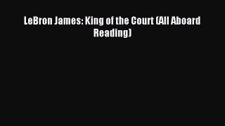 (PDF Download) LeBron James: King of the Court (All Aboard Reading) Download