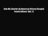 (PDF Download) Give Me Liberty!: An American History (Seagull Fourth Edition)  (Vol. 2) Read