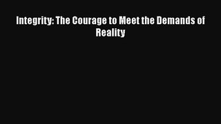 Integrity: The Courage to Meet the Demands of Reality  Free Books