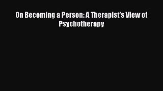 On Becoming a Person: A Therapist's View of Psychotherapy  Free Books