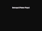 [PDF Download] Betrayal (Pinter Plays) [Read] Online