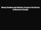 PDF Download Money Banking and Inflation: Essays in the History of Monetary Thought Read Full