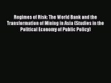 PDF Download Regimes of Risk: The World Bank and the Transformation of Mining in Asia (Studies