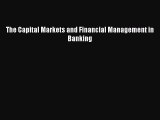 PDF Download The Capital Markets and Financial Management in Banking Read Online