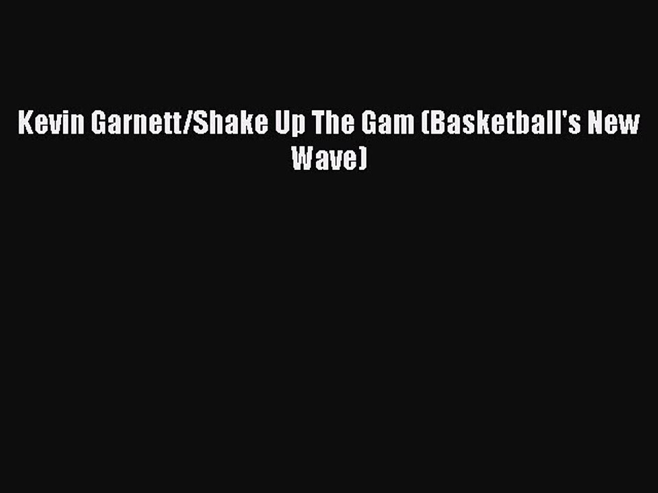 (PDF Download) Kevin Garnett/Shake Up The Gam (Basketball's New Wave) Download