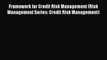 PDF Download Framework for Credit Risk Management (Risk Management Series: Credit Risk Management)
