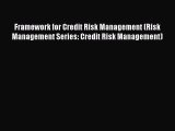 PDF Download Framework for Credit Risk Management (Risk Management Series: Credit Risk Management)