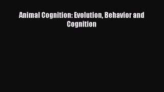 Animal Cognition: Evolution Behavior and Cognition  Free Books