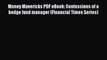 PDF Download Money Mavericks PDF eBook: Confessions of a hedge fund manager (Financial Times