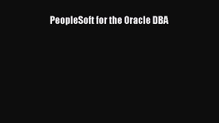 [PDF Download] PeopleSoft for the Oracle DBA [Download] Full Ebook