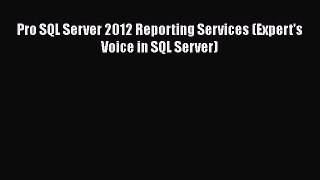 [PDF Download] Pro SQL Server 2012 Reporting Services (Expert's Voice in SQL Server) [Download]