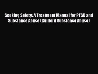 Video herunterladen: Seeking Safety: A Treatment Manual for PTSD and Substance Abuse (Guilford Substance Abuse)