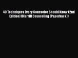 40 Techniques Every Counselor Should Know (2nd Edition) (Merrill Counseling (Paperback)) Free