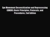 Eye Movement Desensitization and Reprocessing (EMDR): Basic Principles Protocols and Procedures