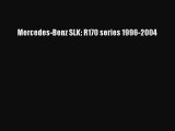 (PDF Download) Mercedes-Benz SLK: R170 series 1996-2004 Read Online