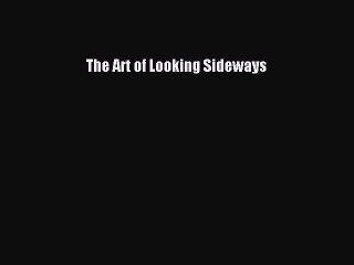 (PDF Download) The Art of Looking Sideways Download