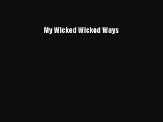 (PDF Download) My Wicked Wicked Ways Download