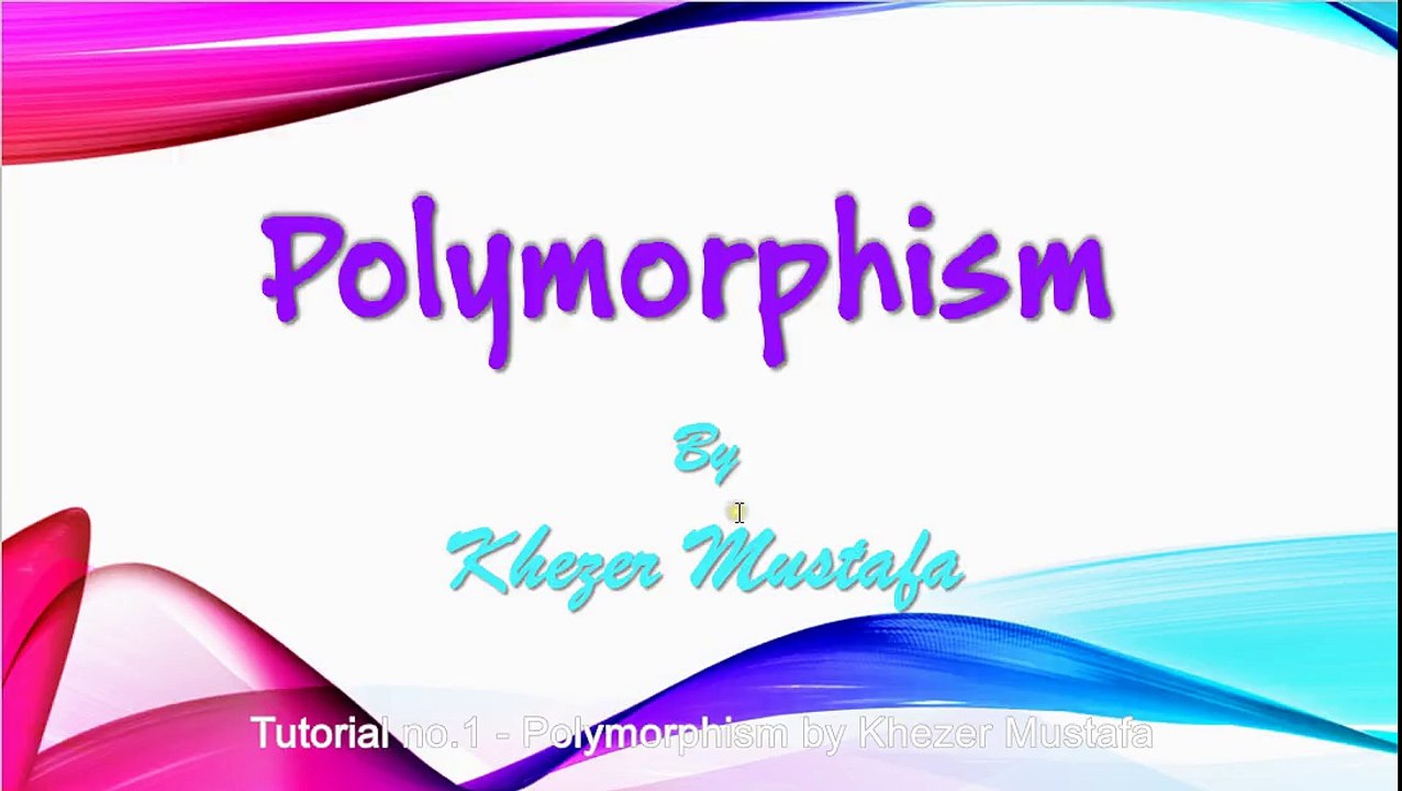 Tutorial no.1 - Polymorphism by Khezer Mustafa