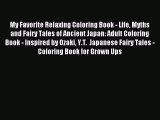 (PDF Download) My Favorite Relaxing Coloring Book - Life Myths and Fairy Tales of Ancient Japan: