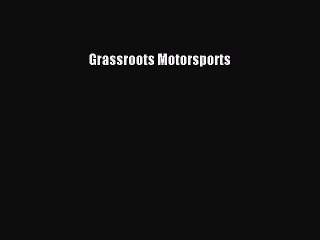 [PDF Download] Grassroots Motorsports [Read] Online
