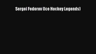 (PDF Download) Sergei Fedorov (Ice Hockey Legends) Read Online