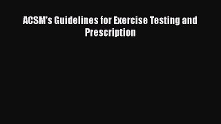 ACSM's Guidelines for Exercise Testing and Prescription  Free PDF