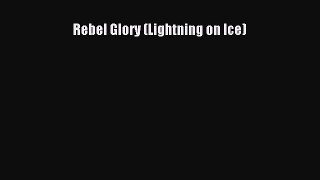 (PDF Download) Rebel Glory (Lightning on Ice) Download