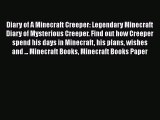 Diary of A Minecraft Creeper: Legendary Minecraft Diary of Mysterious Creeper. Find out how
