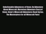 Unbelievable Adventures of Steve: An Adventure About Minecraft: Marvelous Adventure Story of