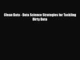 [PDF Download] Clean Data - Data Science Strategies for Tackling Dirty Data [Download] Online
