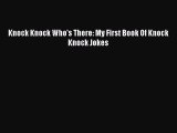 Knock Knock Who's There: My First Book Of Knock Knock Jokes Free Download Book