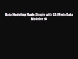 [PDF Download] Data Modeling Made Simple with CA ERwin Data Modeler r8 [Download] Full Ebook