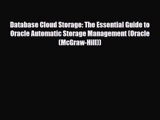 [PDF Download] Database Cloud Storage: The Essential Guide to Oracle Automatic Storage Management