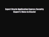 [PDF Download] Expert Oracle Application Express Security (Expert's Voice in Oracle) [Read]