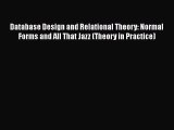 [PDF Download] Database Design and Relational Theory: Normal Forms and All That Jazz (Theory