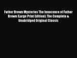 Father Brown Mysteries The Innocence of Father Brown [Large Print Edition]: The Complete &
