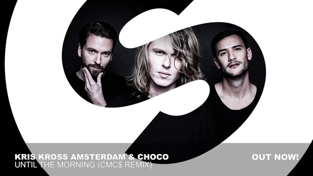 Kris Kross Amsterdam & CHOCO - Until The Morning (CMC$ Remix) [FREE DOWNLOAD]