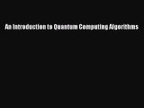 [PDF Download] An Introduction to Quantum Computing Algorithms [Download] Full Ebook