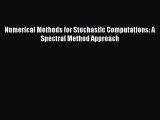 [PDF Download] Numerical Methods for Stochastic Computations: A Spectral Method Approach [Download]