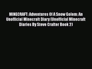 MINECRAFT: Adventures Of A Snow Golem: An Unofficial Minecraft Diary (Unofficial Minecraft