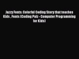 Jazzy Fonts: Colorful Coding Story that teaches Kids  Fonts (Coding Palz - Computer Programming