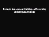 PDF Download Strategic Management: Building and Sustaining Competitive Advantage Download Online