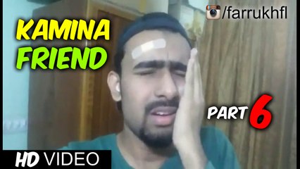 Farrukh Shahzad - Kamina Friend Part 6