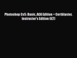 [PDF Download] Photoshop Cs5: Basic ACA Edition + Certblaster Instructor's Edition (ILT) [Read]