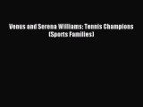 (PDF Download) Venus and Serena Williams: Tennis Champions (Sports Families) PDF