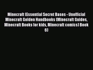 Minecraft (Essential Secret Bases - Unofficial Minecraft Golden Handbooks (Minecraft Guides