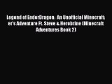 Legend of EnderDragon:  An Unofficial Minecraft: er's Adventure Ft. Steve & Herobrine (Minecraft