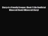 Diary of a Friendly Creeper: (Book 1) (An Unofficial Minecraft Book) (Minecraft Diary) Free