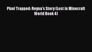 Pixel Trapped: Reyna's Story (Lost in Minecraft World Book 4)  Free Books