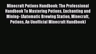Minecraft Potions Handbook: The Professional Handbook To Mastering Potions Enchanting and Mining-